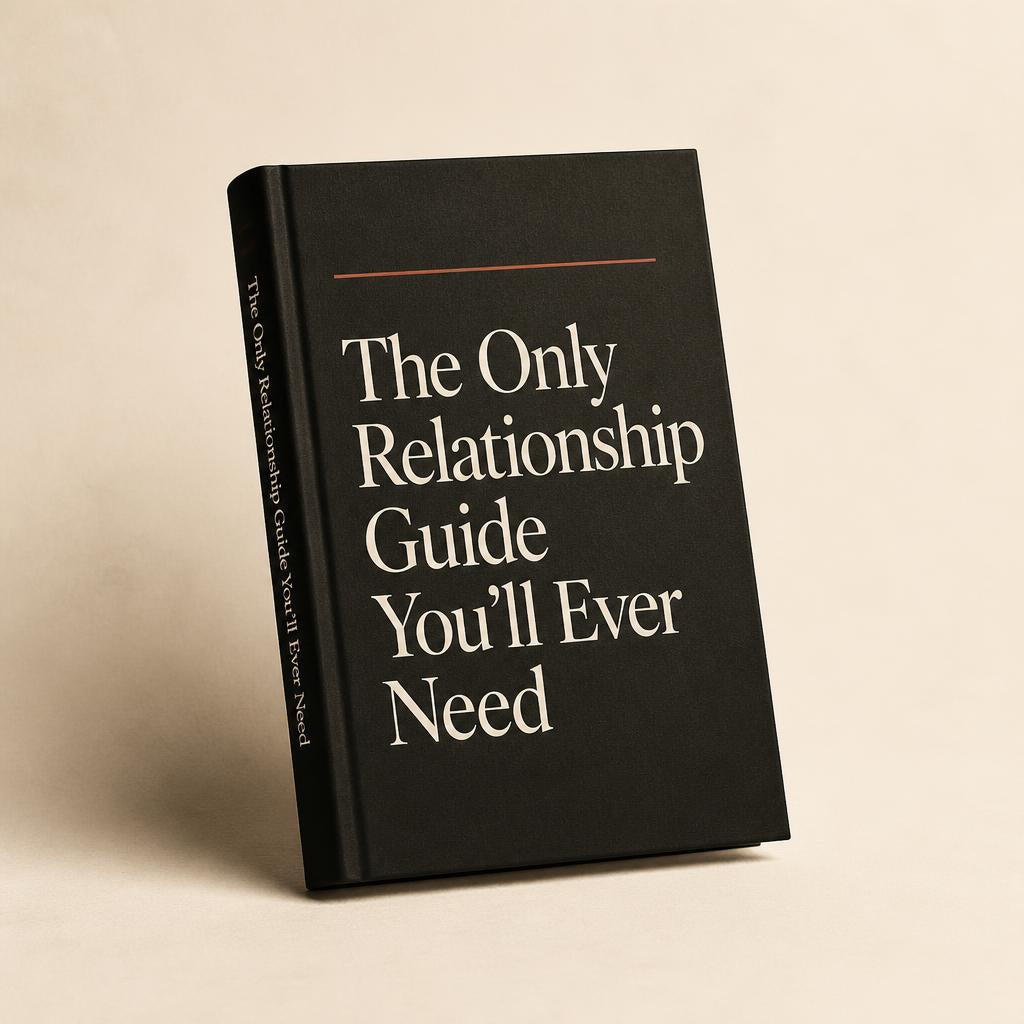 The Only Relationship Guide You'll Ever Need — The Complete Digital Toolkit